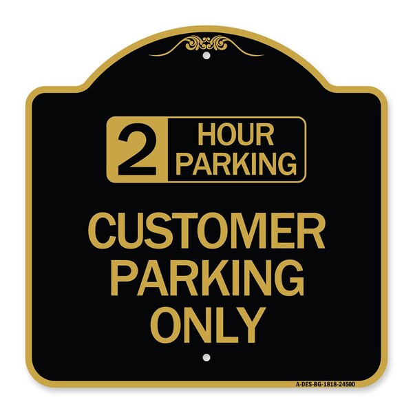 2 Hour Parking-Customer Parking Only, Black & Gold Aluminum Sign, 18" x 18", BG-1818-24500